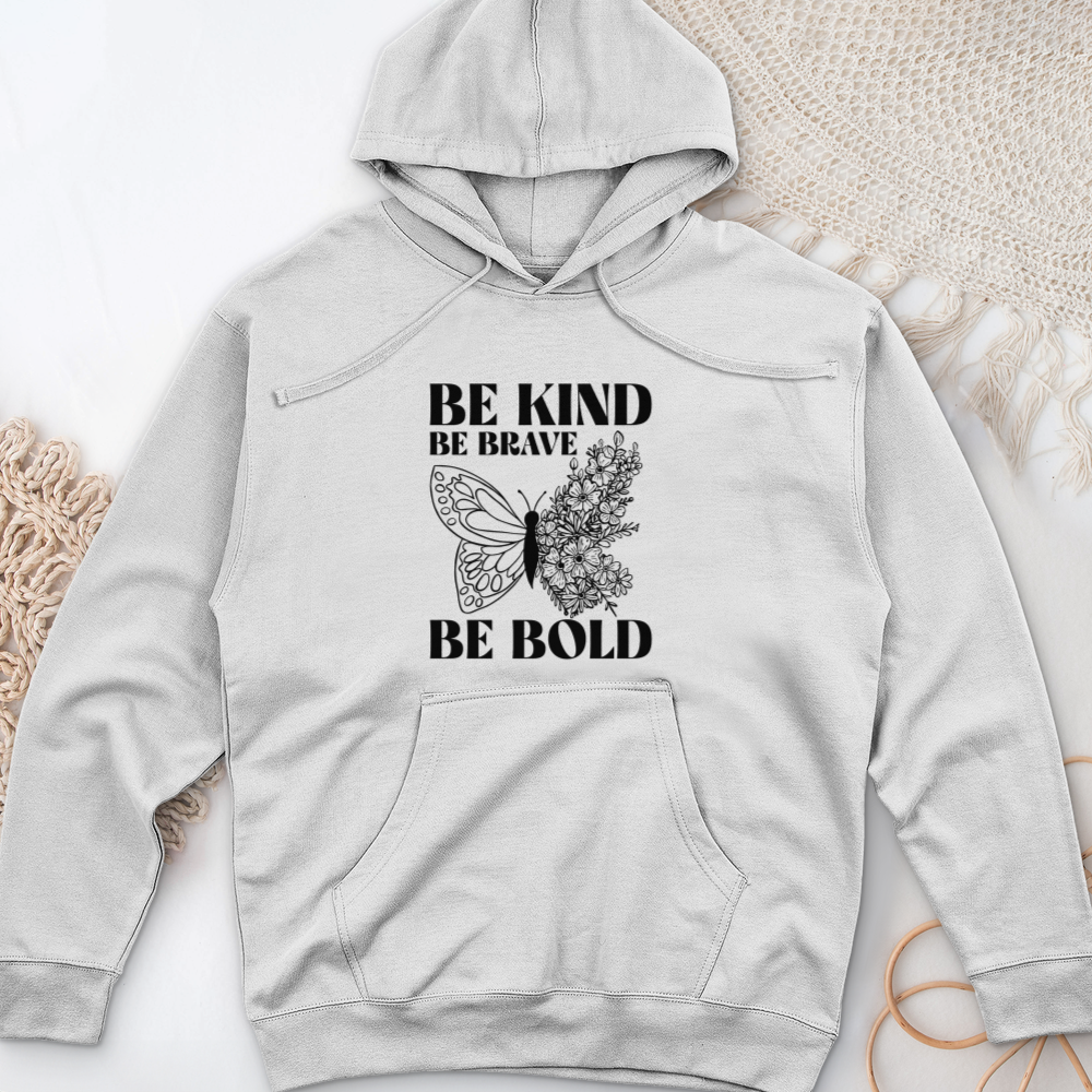 Be Kind Be Brave Be Bold Midweight Hooded Sweatshirt