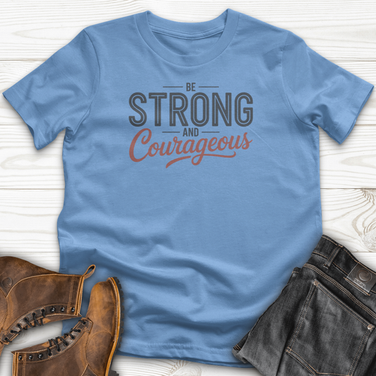 Be Strong And Courageous T-Shirt