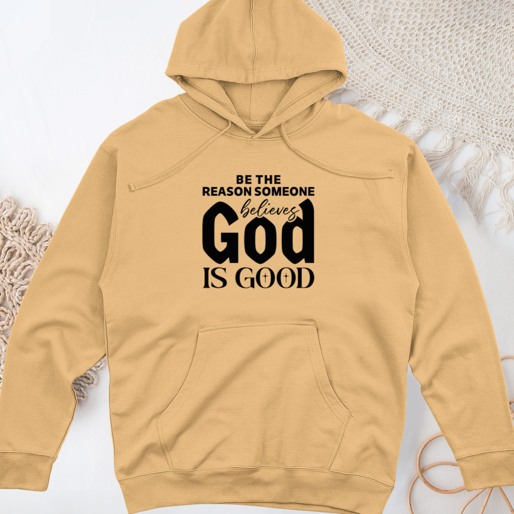 Be The Reason Someone Believes God Is Good Midweight Hooded Sweatshirt