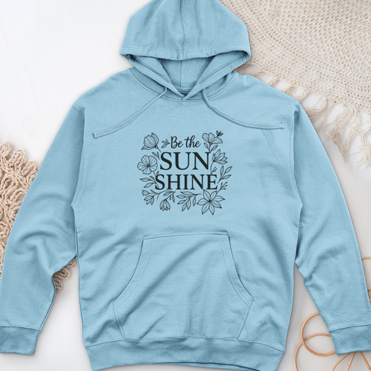Be The Sunshine Midweight Hooded Sweatshirt