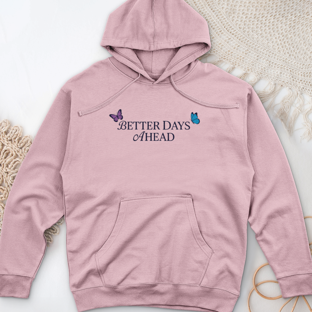 Better Days Ahead Midweight Hooded Sweatshirt