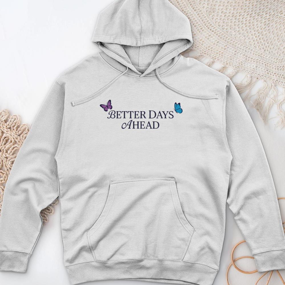 Better Days Ahead Midweight Hooded Sweatshirt