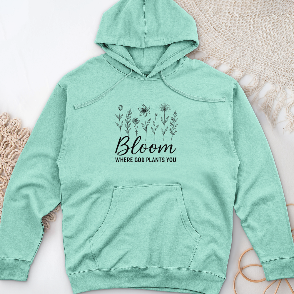 Bloom Where God Plants You Midweight Hooded Sweatshirt