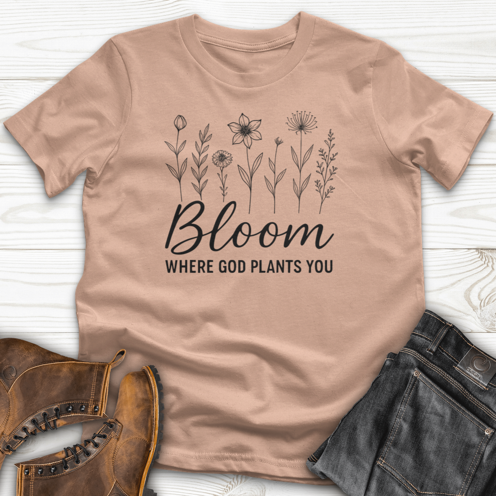 Bloom Where God Plants You T-Shirt
