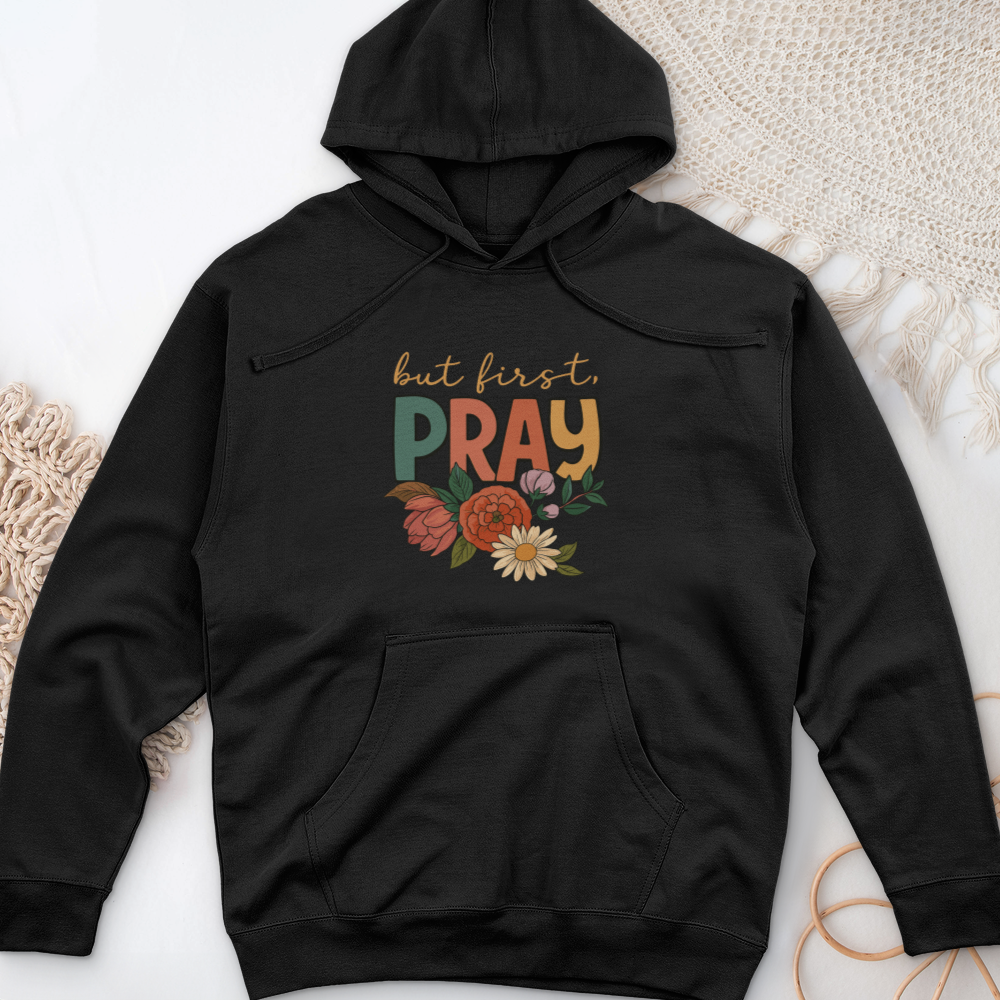 But First Pray Midweight Hooded Sweatshirt
