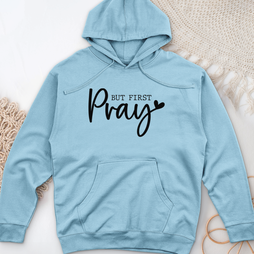 But First Pray Midweight Hooded Sweatshirt