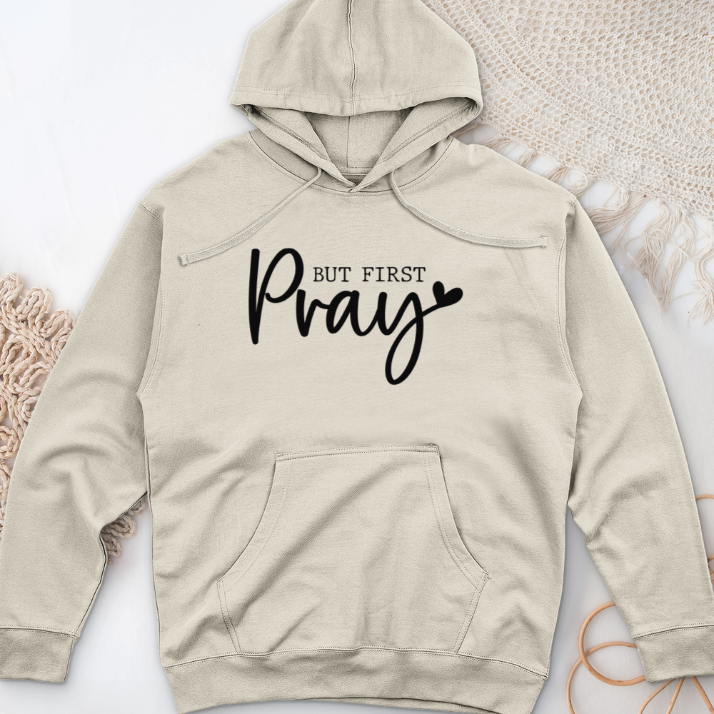 But First Pray Midweight Hooded Sweatshirt