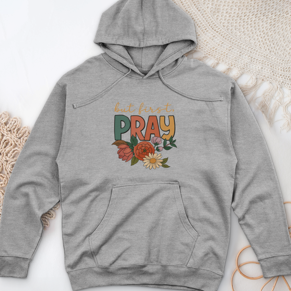 But First Pray Midweight Hooded Sweatshirt
