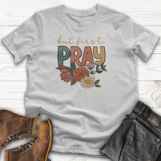 But First Pray T-Shirt