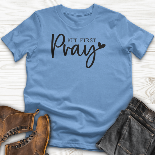 But First Pray T-Shirt
