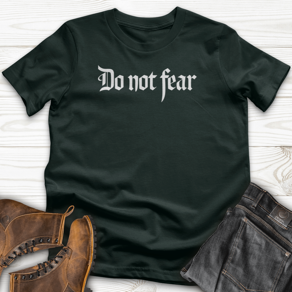 Do Not Fear T-Shirt