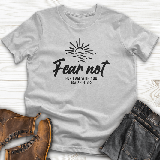 Fear Not, I Am With You T-Shirt
