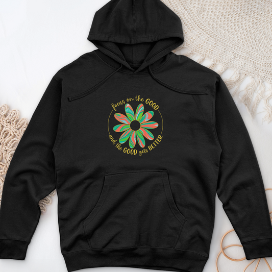 Focus On The Good And The Good Gets Better Midweight Hooded Sweatshirt