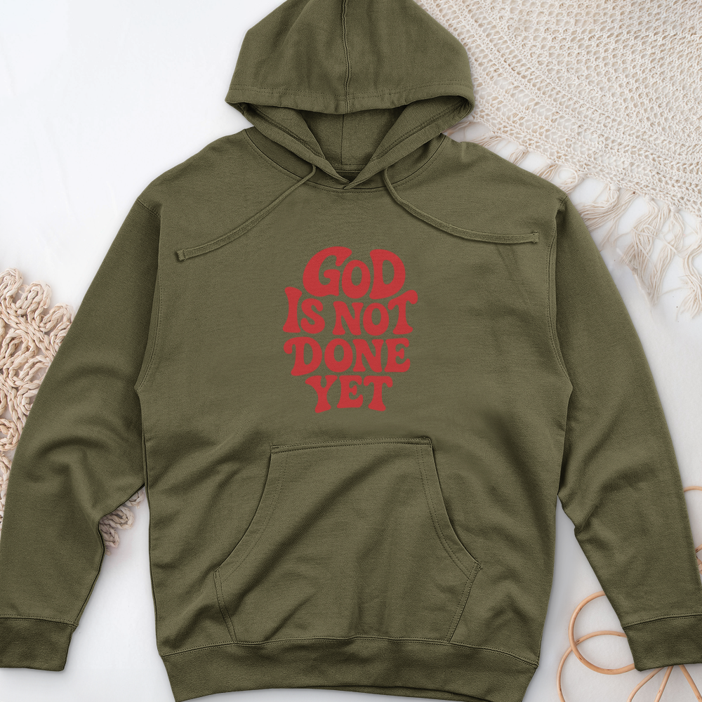 God Is Not Done Yet Midweight Hooded Sweatshirt