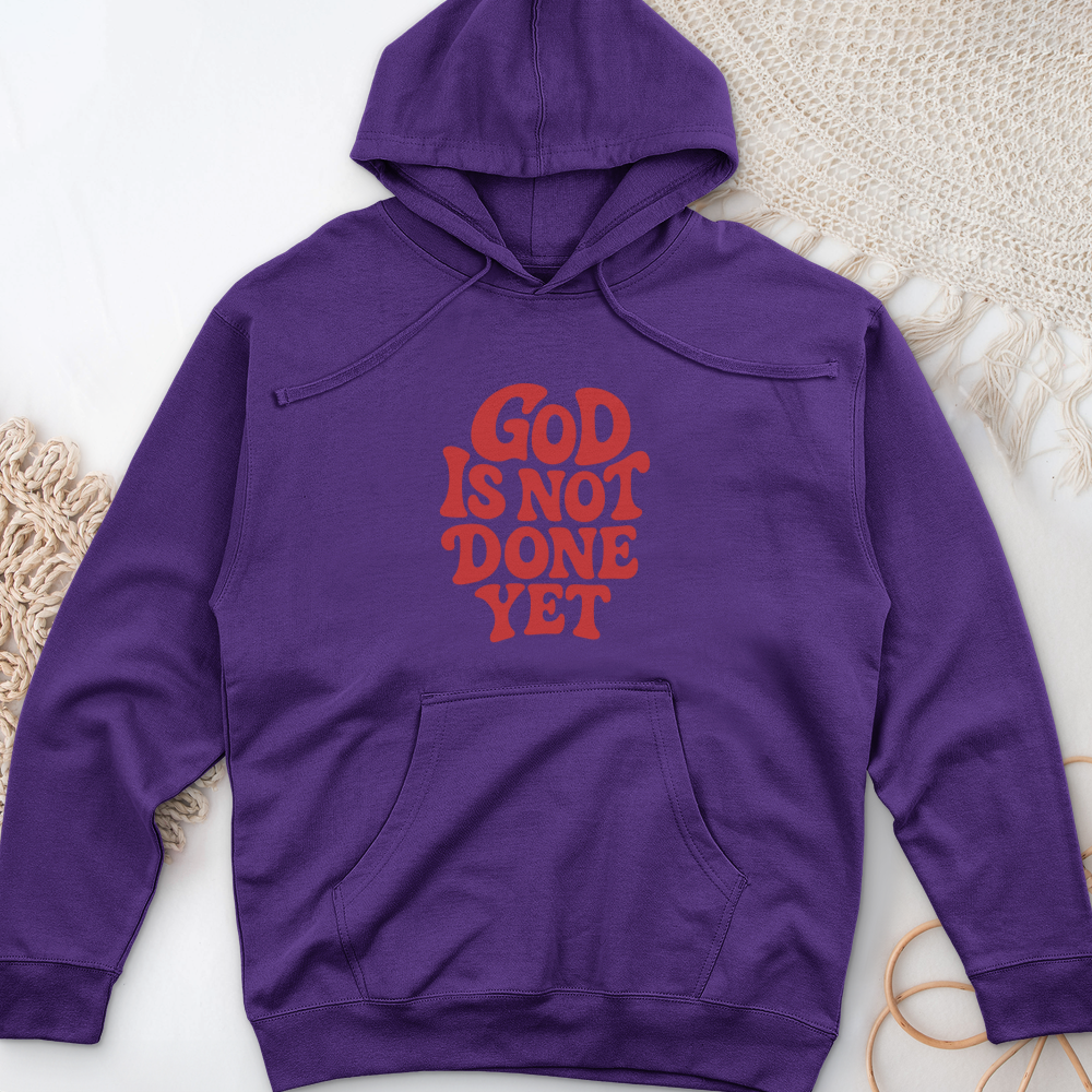 God Is Not Done Yet Midweight Hooded Sweatshirt