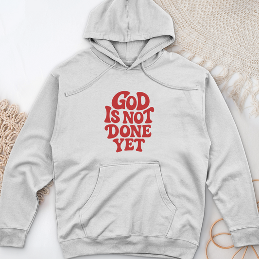 God Is Not Done Yet Midweight Hooded Sweatshirt
