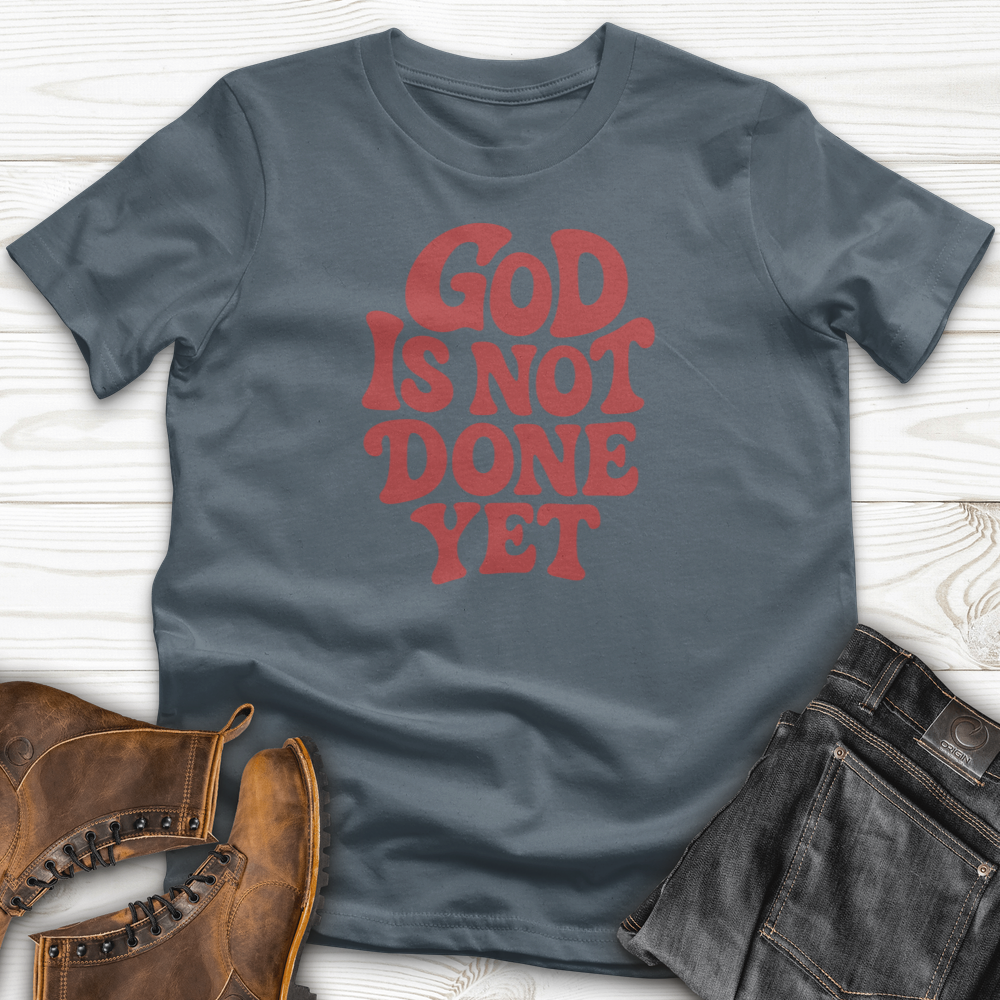 God Is Not Done Yet T-Shirt