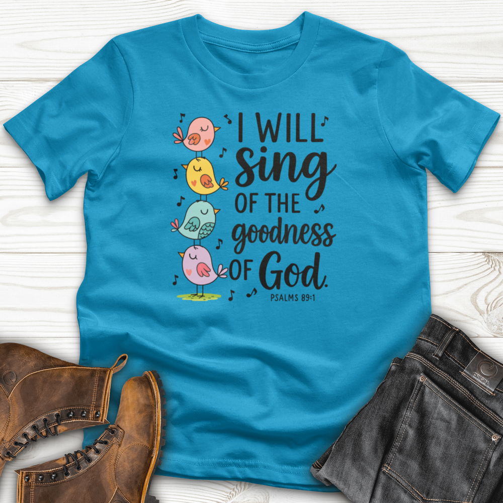 I Will Sing of the Goodness of God T-Shirt