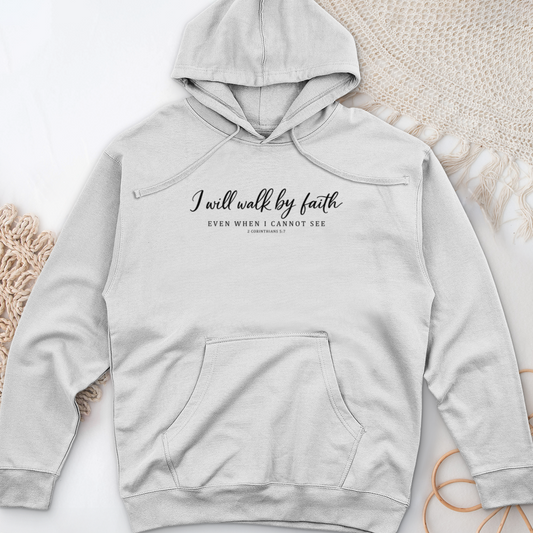 I Will Walk By Faith Midweight Hooded Sweatshirt