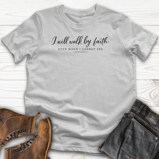 I Will Walk By Faith T-Shirt