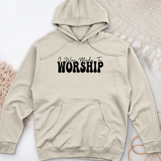 I was Made to Worship Midweight Hooded Sweatshirt