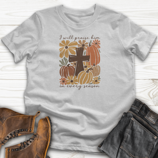 I will Praise Him T-Shirt