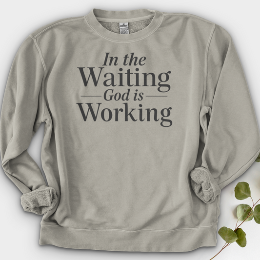 In the Waiting God is Working Crewneck
