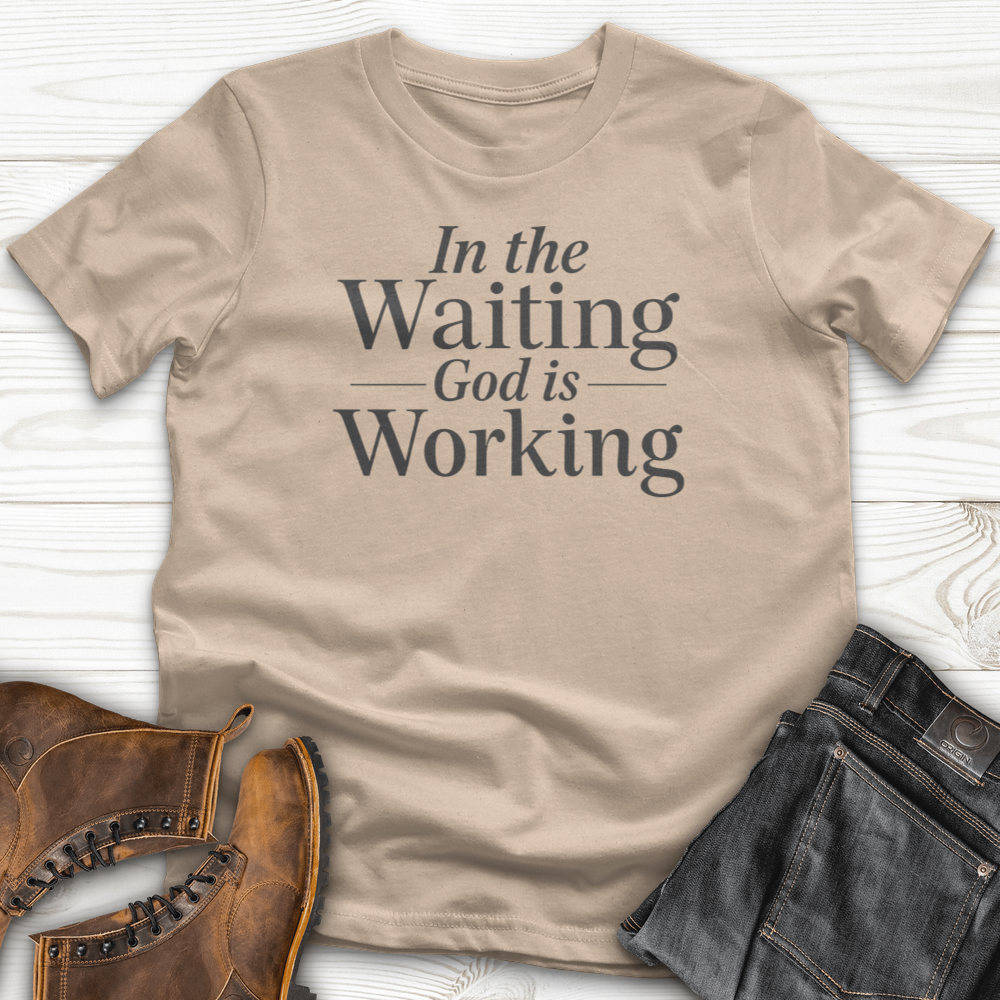 In the Waiting God is Working T-Shirt