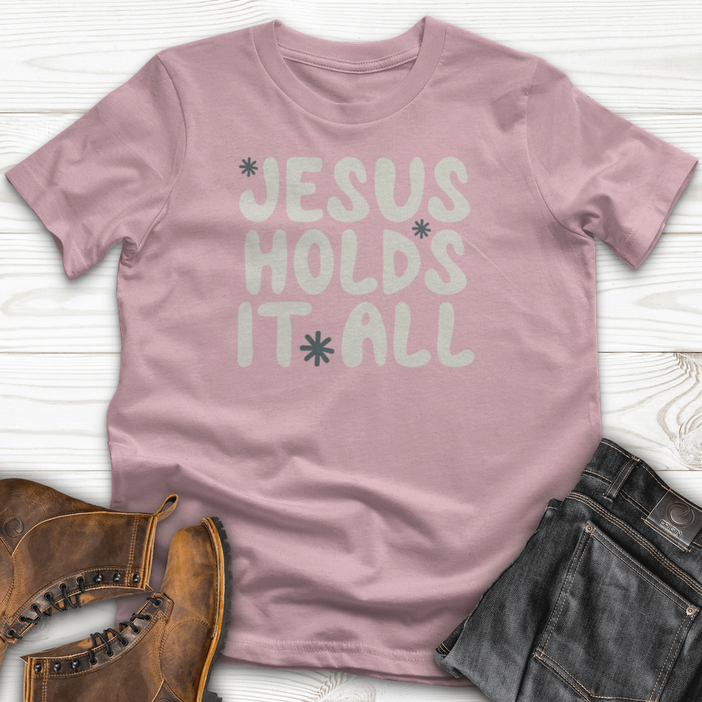 Jesus Holds It All T-Shirt