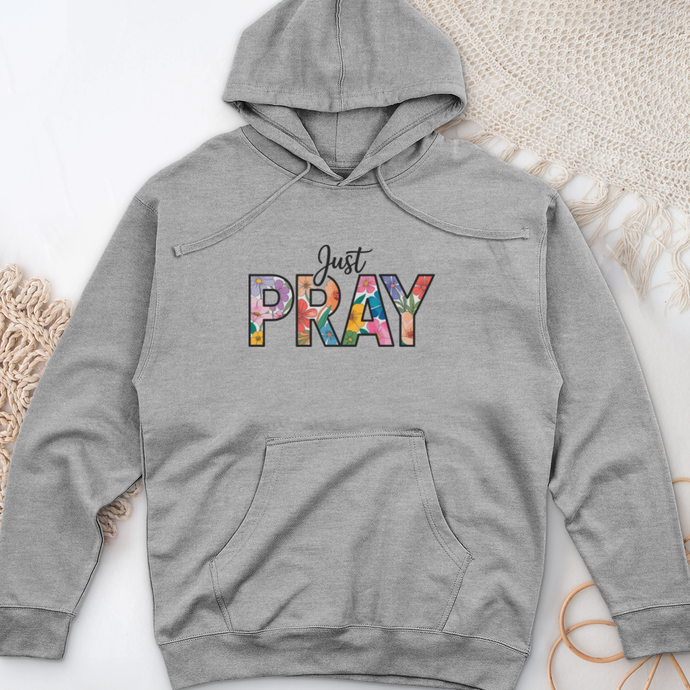 Just Pray Midweight Hooded Sweatshirt