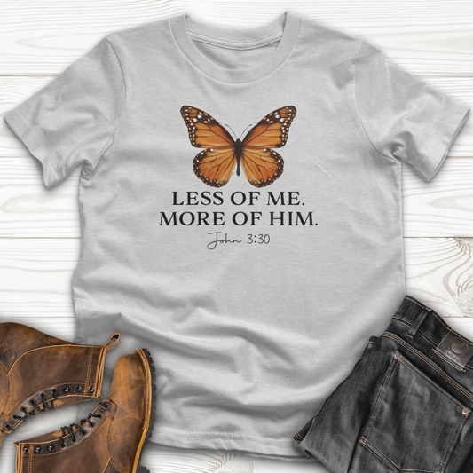 Less Of Me More Of Him T-Shirt