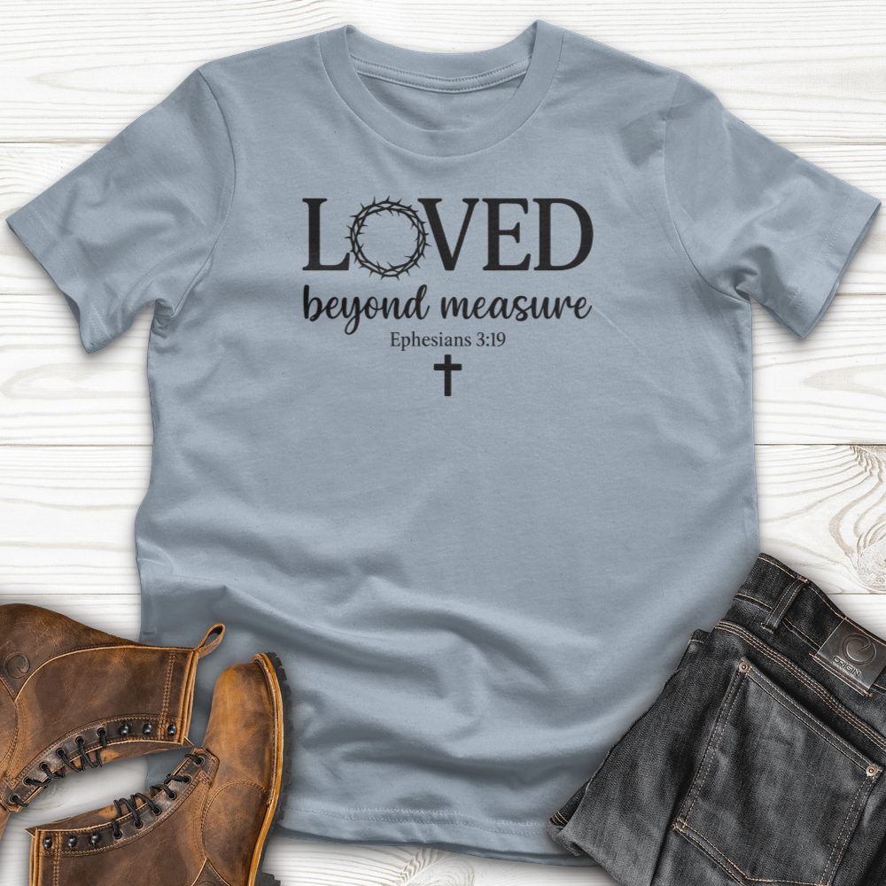 Loved Beyond Measure T-Shirt
