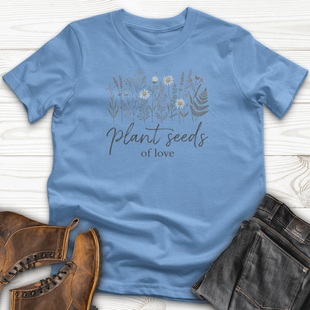 Plant Seeds of Love T-Shirt