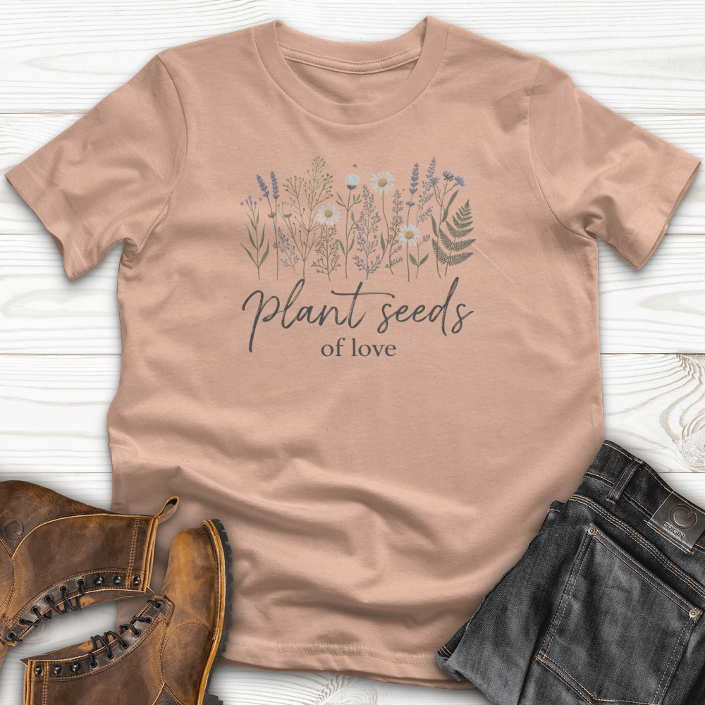 Plant Seeds of Love T-Shirt