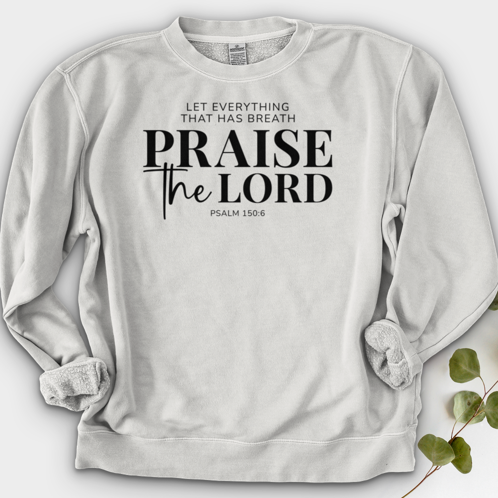 Praise the Lord Psalm 150:6 Crewneck