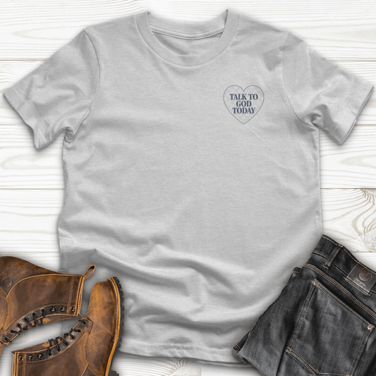 Talk To God Today T-Shirt