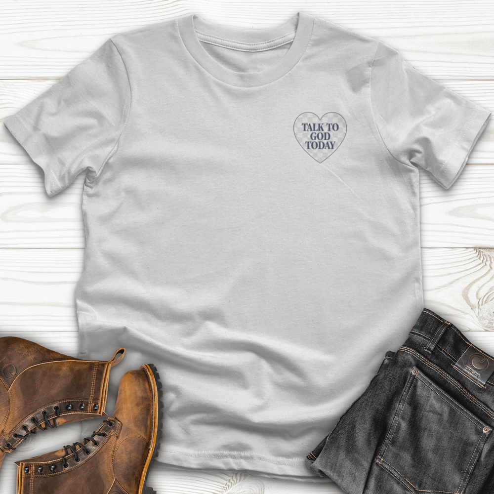 Talk To God Today T-Shirt