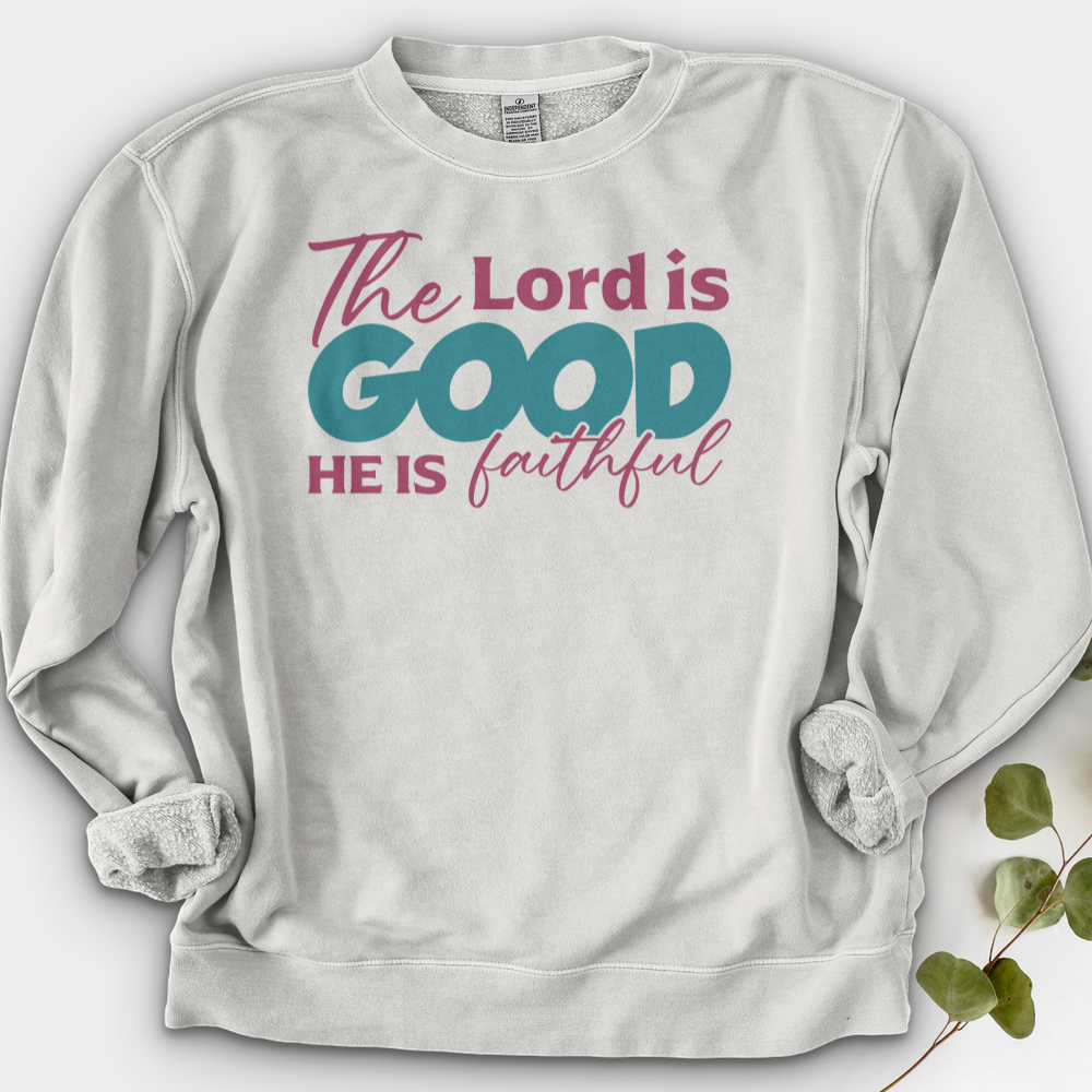The Lord Is Good He Is Faithful Crewneck