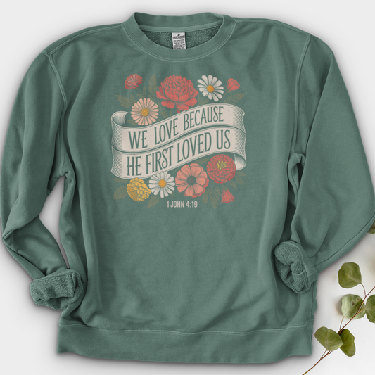 We Love Because He First Loved Us Crewneck