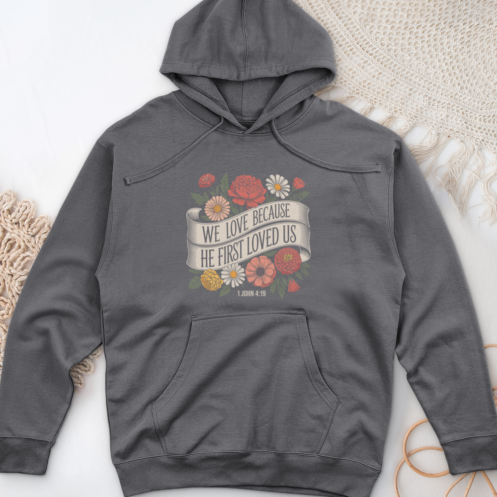 We Love Because He First Loved Us Midweight Hooded Sweatshirt