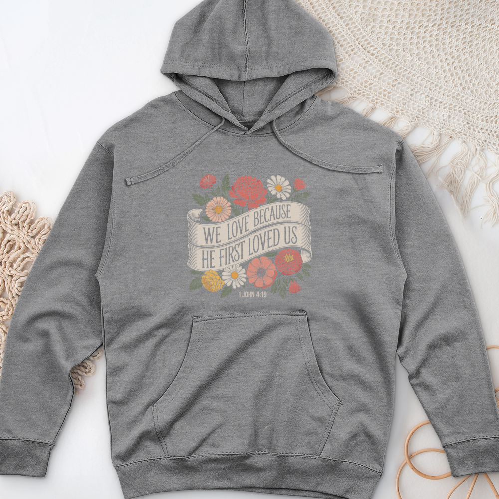 We Love Because He First Loved Us Midweight Hooded Sweatshirt