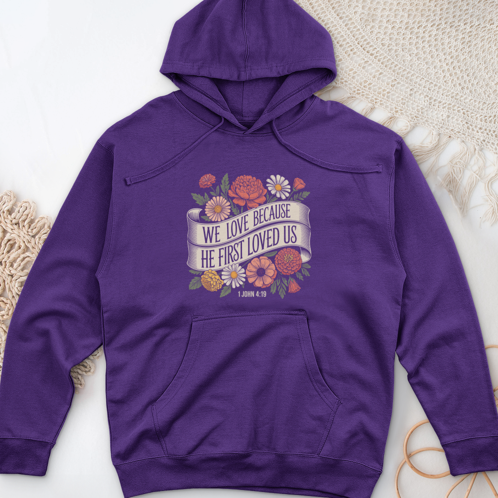We Love Because He First Loved Us Midweight Hooded Sweatshirt