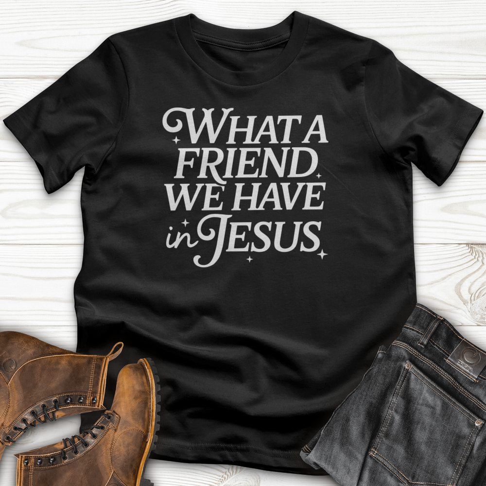 What a Friend In Jesus T-Shirts