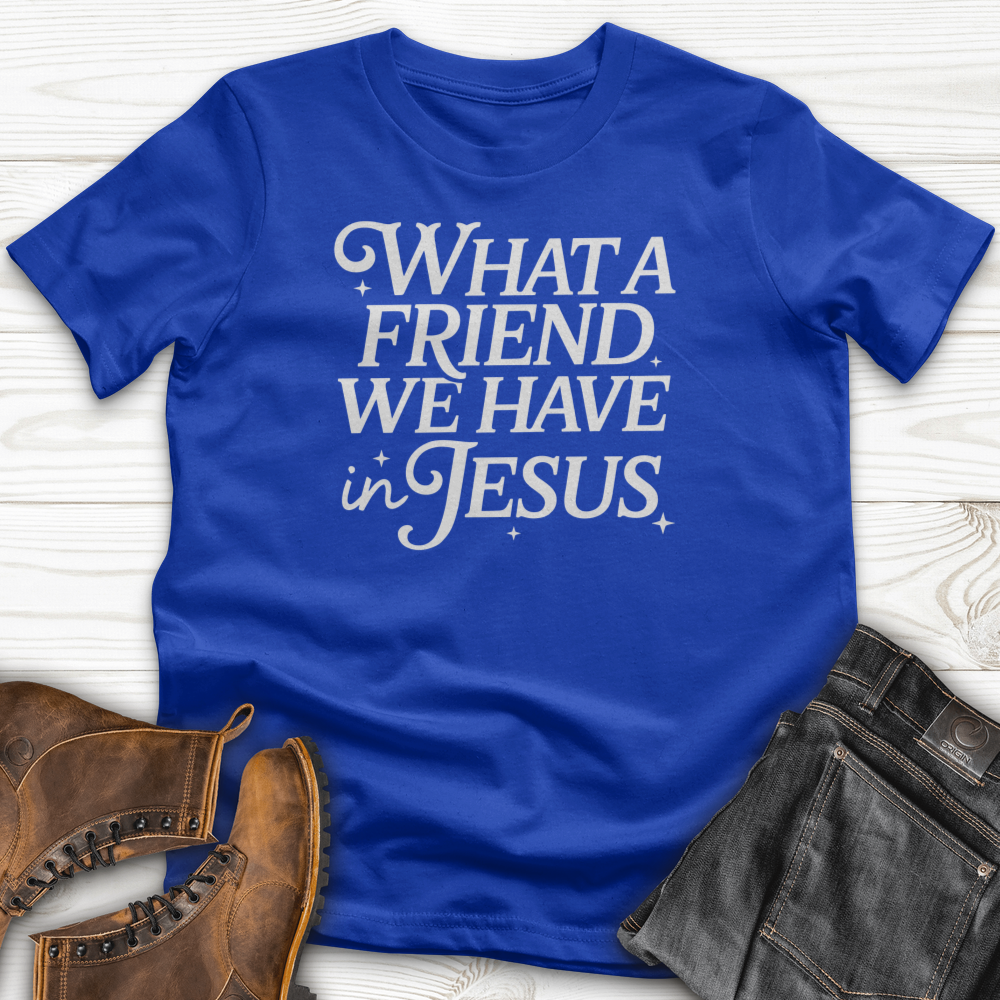 What a Friend In Jesus T-Shirts