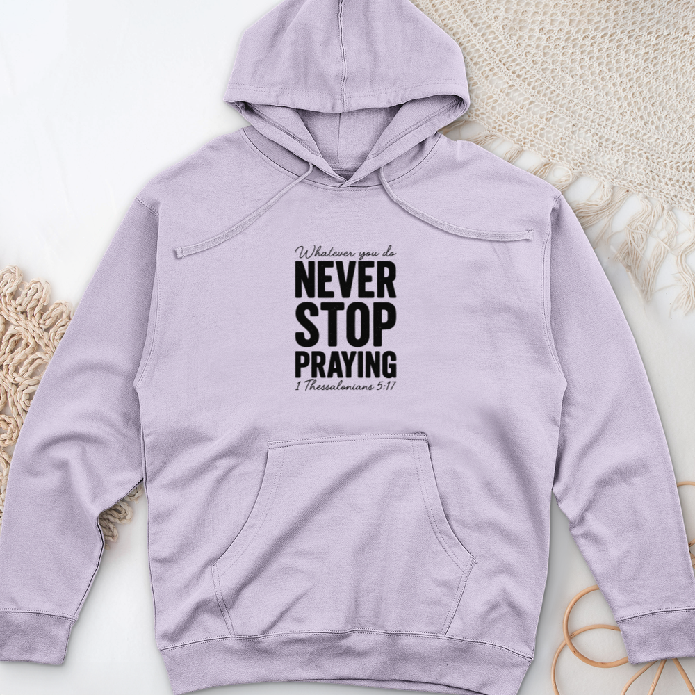 Whatever You Do Never Stop Praying Midweight Hooded Sweatshirt