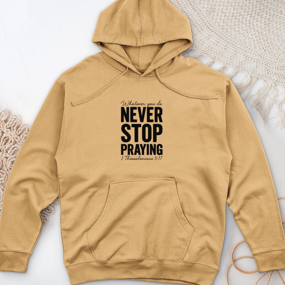 Whatever You Do Never Stop Praying Midweight Hooded Sweatshirt