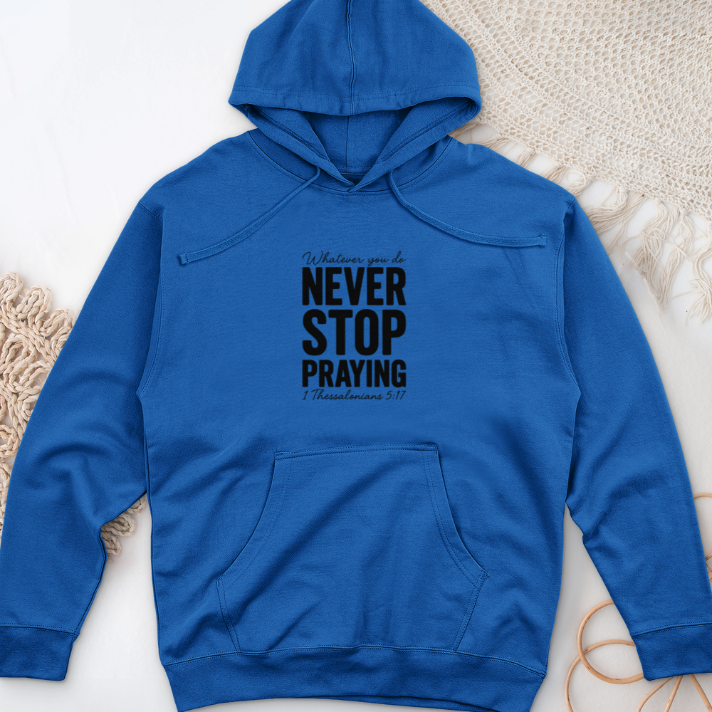 Whatever You Do Never Stop Praying Midweight Hooded Sweatshirt