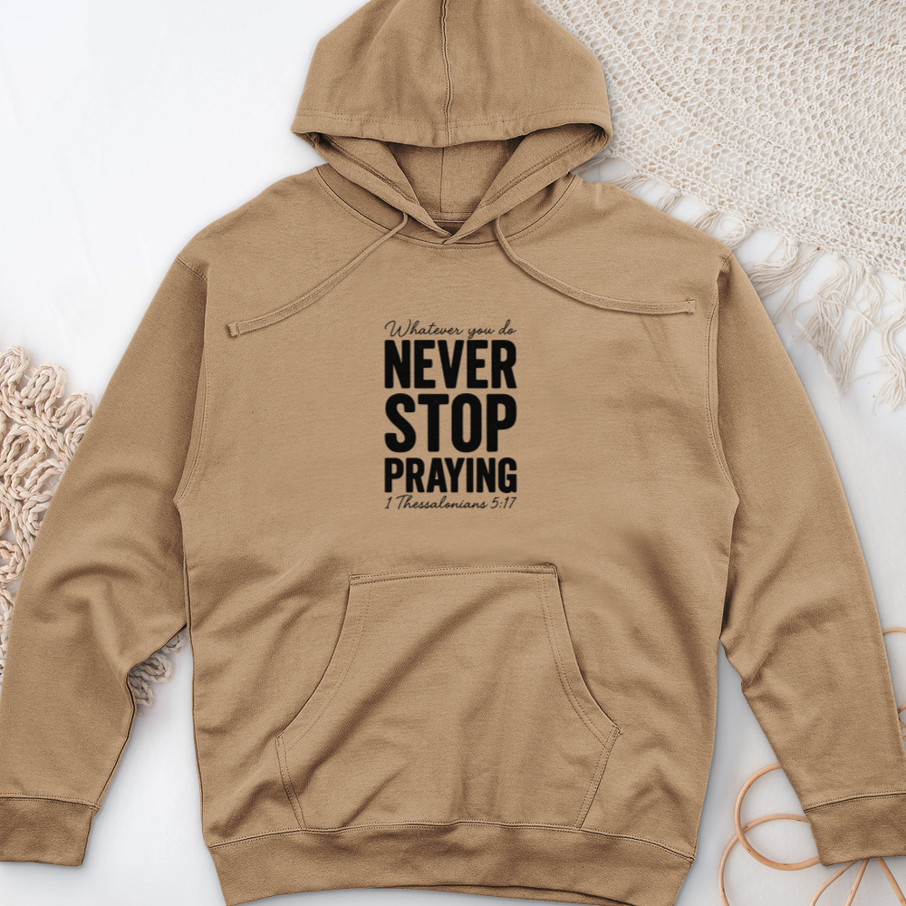 Whatever You Do Never Stop Praying Midweight Hooded Sweatshirt