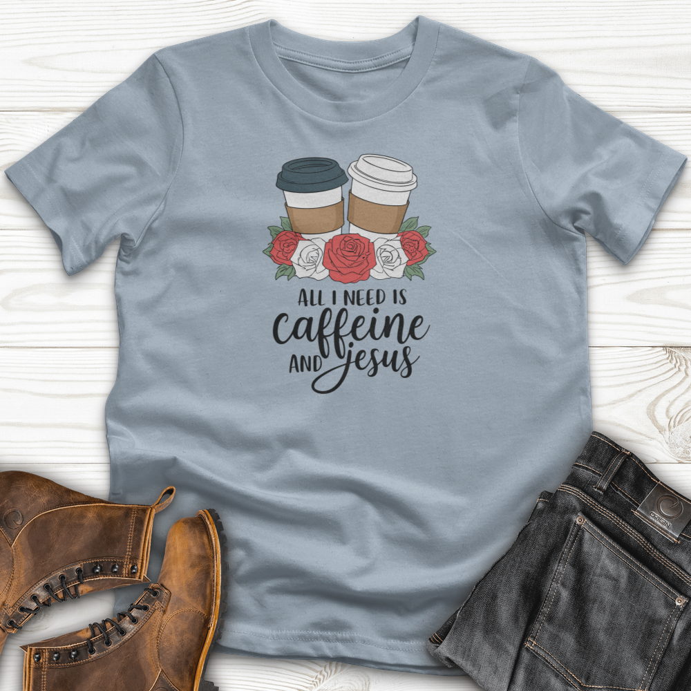 All I Need Is Jesus and Caffeine T-Shirt