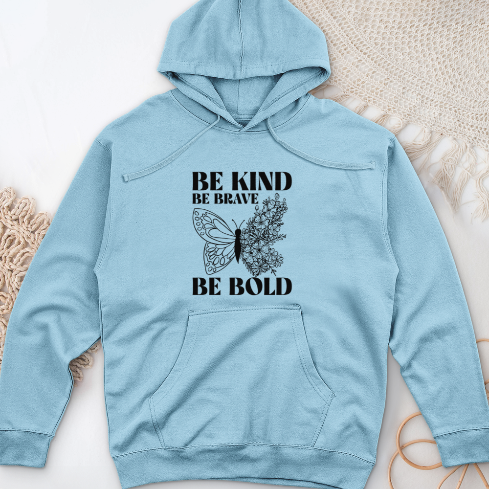 Be Kind Be Brave Be Bold Midweight Hooded Sweatshirt